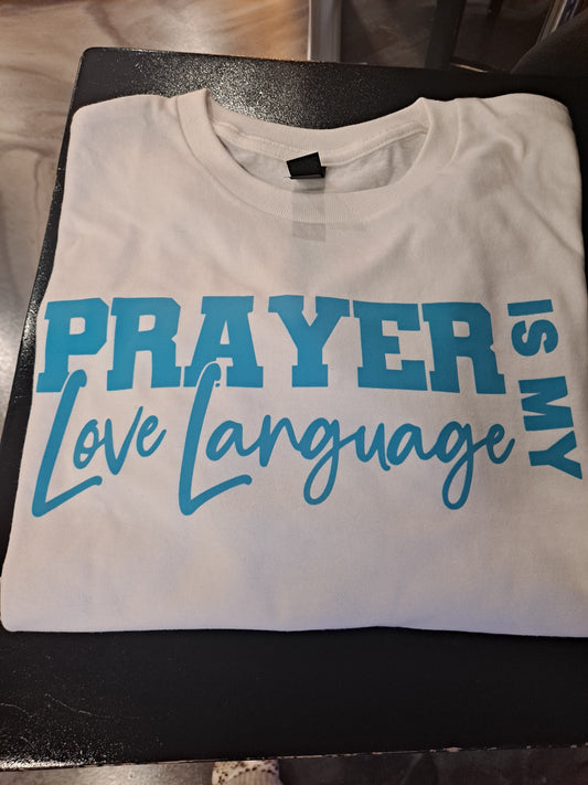 Prayer is my love language on 100% cotton T Shirt